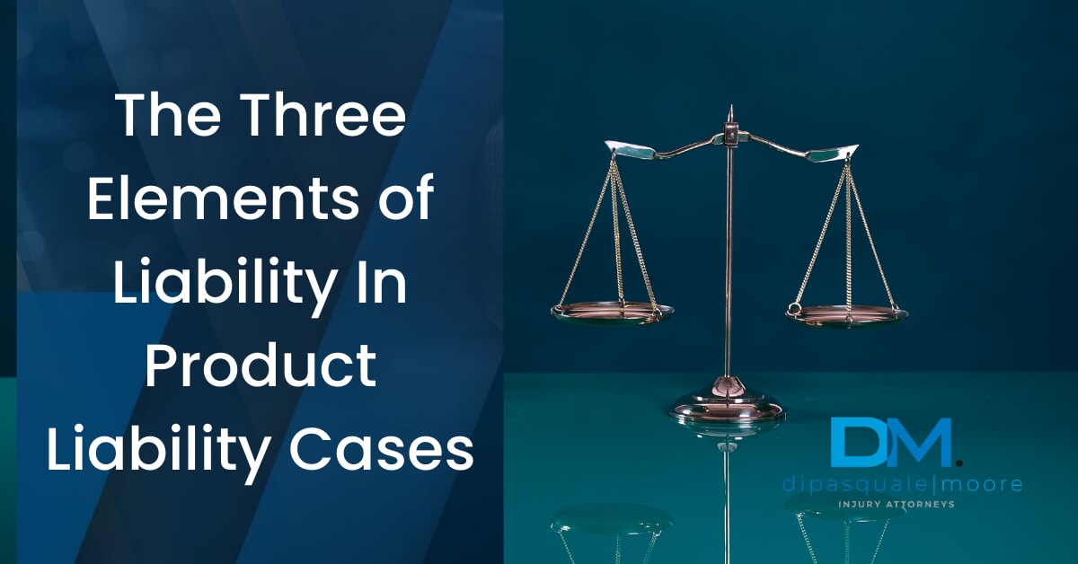 The Three Elements of Liability in Product Liability Cases